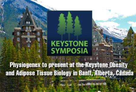 Physiogenex to present at the Keystone Obesity and Adipose Tissue Biology in Banff, Alberta, Canada Physiogenex to present at the Keystone Obesity and Adipose Tissue Biology in Banff, Alberta, Canada